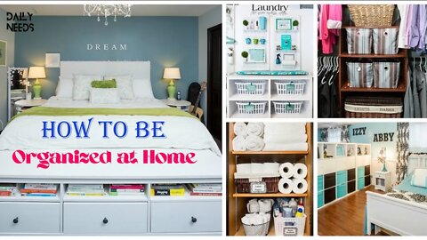 How to Be Organized at Home | 3 Ways to Be Organized at Home - Daily Needs Studio