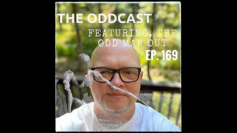 The Odd Man Out Ep. 169