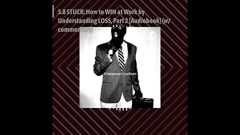CoCo Pod - 5.8 STUCK: How to WIN at Work by Understanding LOSS, Part 2 [Audiobook] (w/ commentary)