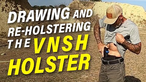 Drawing and re-holstering the VNSH holster