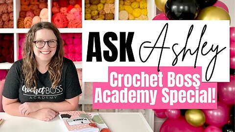 The Best Course For Crocheters- Ask Ashley Crochet Boss Academy Special - Episode 8