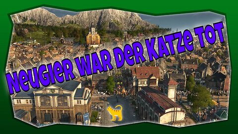 LET`s PLAY ANNO 1800 Gameplay 2022 - 😾Neugier war der Katze Tot 💾S02-004 #anno1800