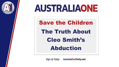 AustraliaOne Party - Save the Children - The Truth About Cleo Smith's Abduction