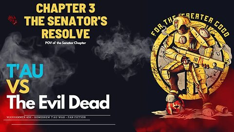 Warhammer 40k - T'au Vs The Evil Dead - Chapter 3: The Senator's Resolve
