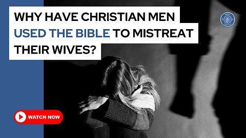 Why have Christian men used the Bible to mistreat their wives?