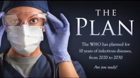 30 minutes video: THE PLAN - The WHO plans for 10 years of pandemics..