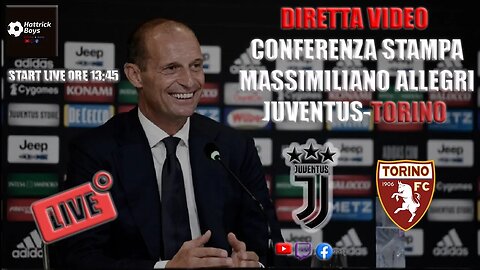 DIRETTA VIDEO CONFERENZA STAMPA ALLEGRI PRE JUVENTUS TORINO