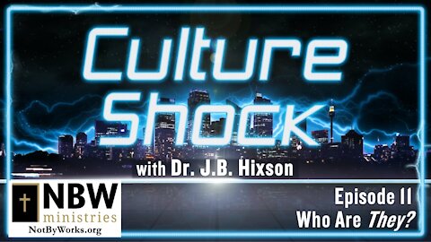 Culture Shock Episode 11 (Who Are THEY?)