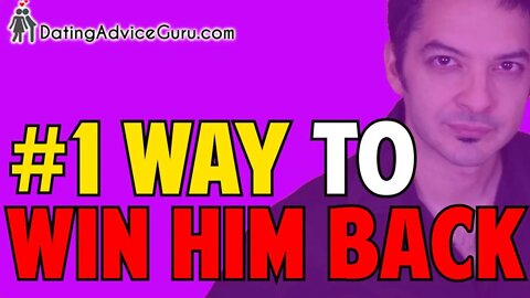 #1 Way To Win Him Back! (And How To Do It!)