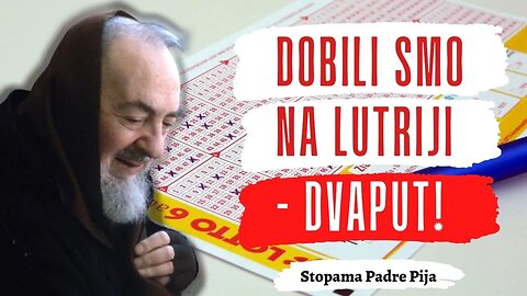 Padre Pio: Dobili smo na lutriji - dvaput!