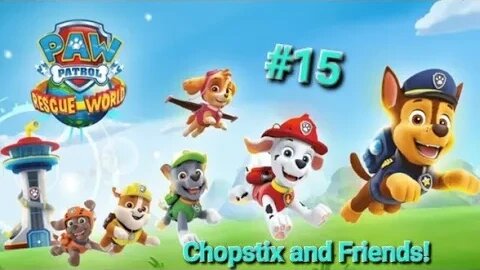 Chopstix and Friends! PAW Patrol Rescue World part 15! #chopstixandfriends #pawpatrol #subscribe