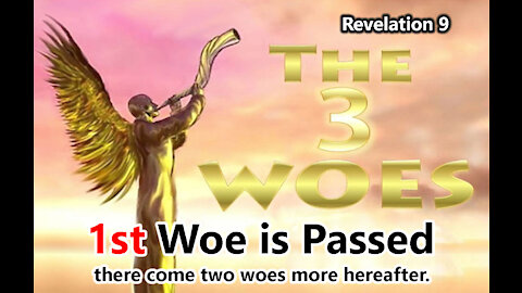 One Woe Is Past; And, Behold, There Come Two Woes More Hereafter. 3-7