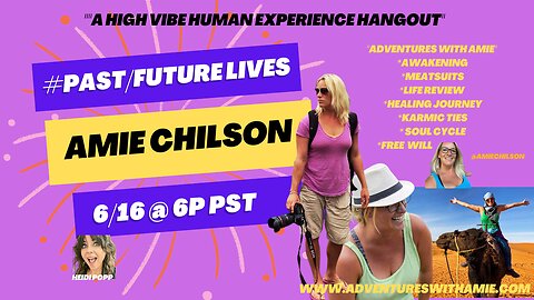 The Adventure of our Past & Future Lives: Amie Chilson