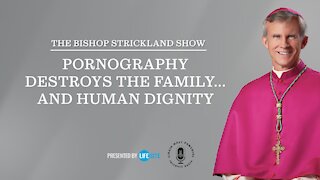 Bishop Strickland: Pornography destroys the family...and human dignity