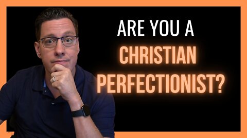 Are You a Christian Perfectionist?