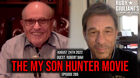 The My Son Hunter Movie | Guest: Robert Davi | Rudy Giuliani | August 24th 2022 | Ep 265