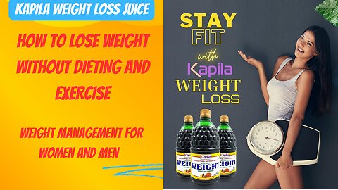 How to Lose Weight Without Dieting and Exercise : Kapila fat management juice