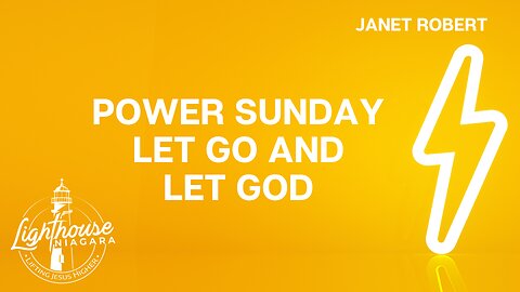 Power Sunday: Let Go and Let God - Janet Robert