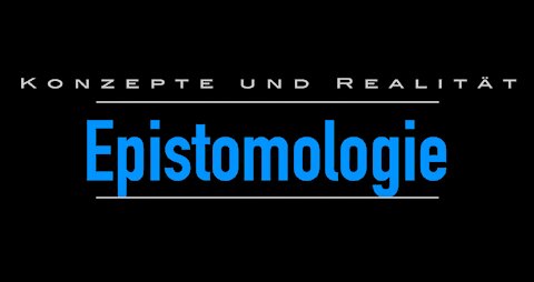 Epistomologie - #2: Konzepte und Realität