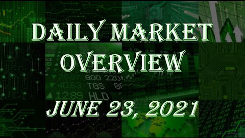 Daily Stock Market Overview June 23, 2021