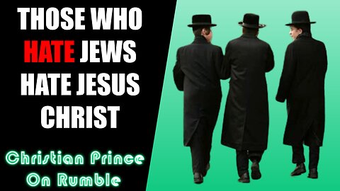 Those Who Hate Jews Hate Christ - Christian Prince