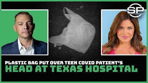 Plastic Bag Put Over Teen COVID Patient's HEAD at TX Hospital