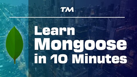 Mongoose Tutorial | Learn the Basics of Mongoose.js and MongoDB in 10 Minutes