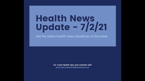 Health News Update - July 2, 2021