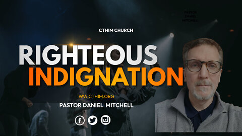 Righteous Indignation II Pastor Dan Mitchell