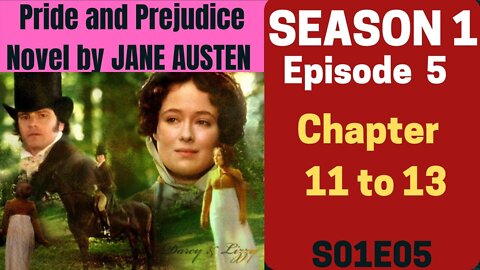 Pride and Prejudice,romance novel by Jane Austen, AudioBook,Chapter 10 to 11,Season 1 Ep 5, S01E05