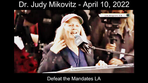 Dr. Judy Mikovitz - Defeat The Mandates April 10, 2022