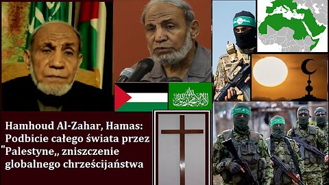 Mahmoud Al-Zahar, Hamas: Podbicie całego świata przez „Palestynę”, zniszczenie chrześcijaństwa