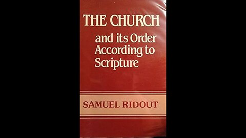 The Church and Its Order According to Scripture, by S Ridout 8. Miscellaneous Features