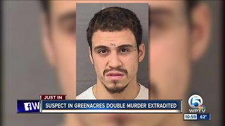 Suspect in Greenacres double homicide extradited to Palm Beach County