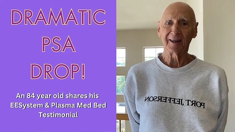 Jerry's PSA results drastically improved using The Plasma Med Bed and The Energy Enhancement System