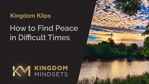 How to Find Peace in Difficult Times