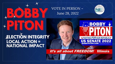 BOBBY PITON | ELECTION INTEGRITY | MAKE YOUR VOICE BE HEARD