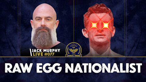 Raw Egg Nationalist - JML #077