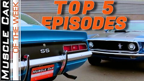 Top 5 Episodes By Play Count - Muscle Car Of The Week Video Episode 326