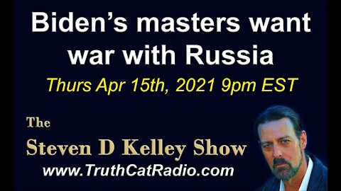 BIDEN'S MASTERS WANT WAR WITH RUSSIA