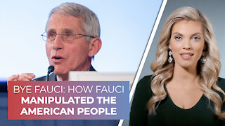 BYE FAUCI: How Fauci manipulated the American people