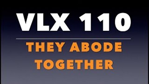VLX 110: They Abode Together
