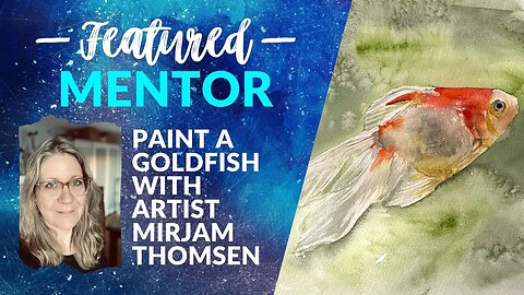 Paint a Goldfish in Watercolour with January's Featured Mentor Mirjam Thomsen!