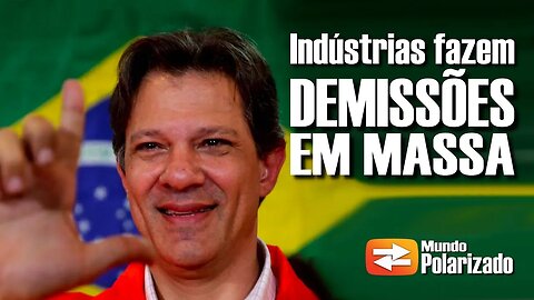 Indústrias promovem DEMISSÕES EM MASSA no Brasil