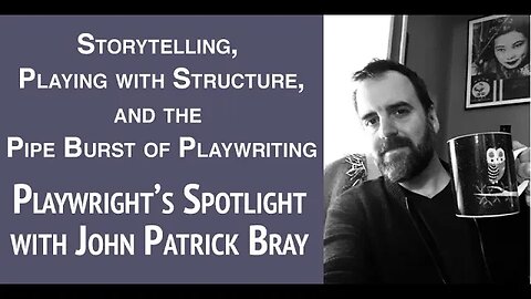 Playwright's Spotlight with John Patrick Bray