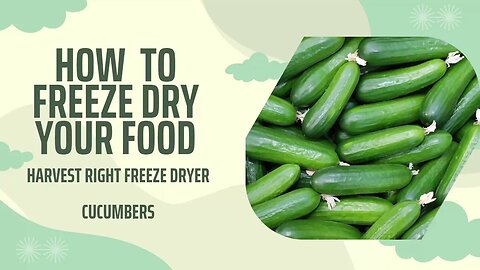 How to Freeze Dry Cucumbers