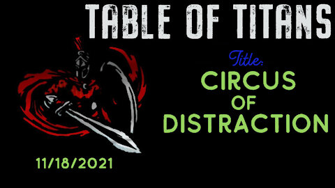 Table Of Titans-Circus of Distraction 11/18/21