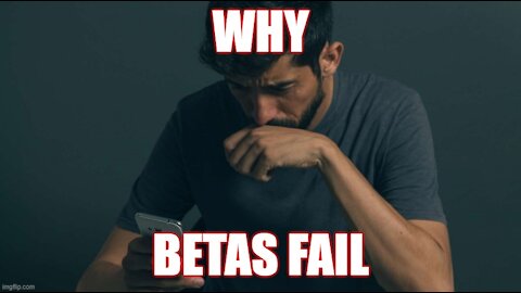 Why Beta Males Fail