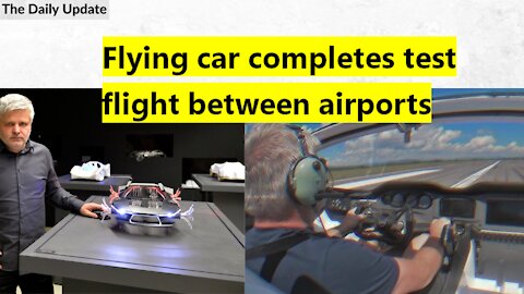 Flying car completes test flight between airports | The Daily Update