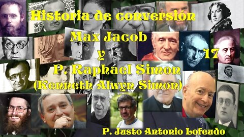 17. Historia de conversión: Max Jacob y P. Raphael Simon. P. Justo Antonio Lofeudo.